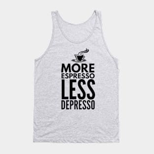 More Espresso Less Depresso Tank Top